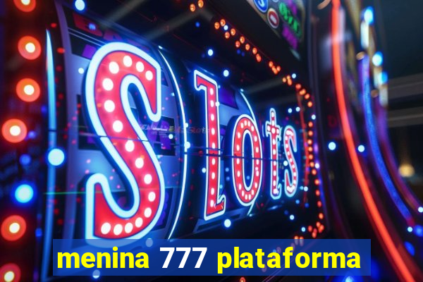 menina 777 plataforma